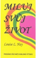 Miluj svůj život - Louise L. Hay 2003