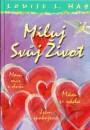 Miluj svůj život - Louise L. Hay 2007  