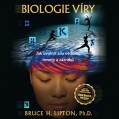 BIOLOGIE VÍRY - Bruce H. Lipton, Ph.D.